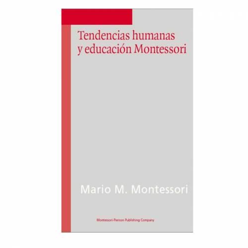 Tendencias humanas y educación Montessori Montessori Pierson Bibliografía de María Montessori