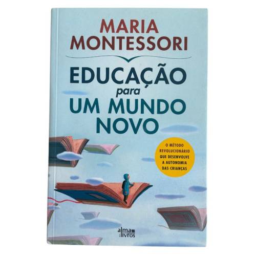 Educaçao para um mundo novo  Livros Montessori em Português