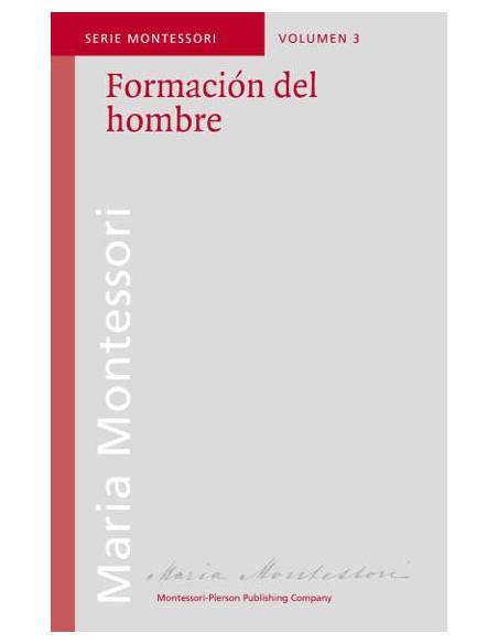 La formación del hombre - María Montessori Montessori Pierson Bibliografía de María Montessori