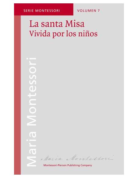 La Santa Misa vivida por los niños Montessori Pierson Bibliografía de María Montessori