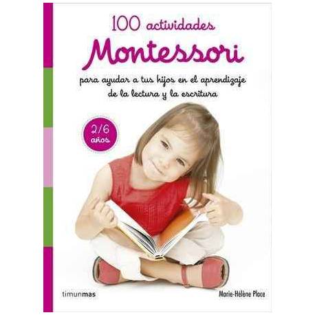 100 Actividades Montessori para ayudar a tus hijos en el aprendizaje de la lectura y la escritura