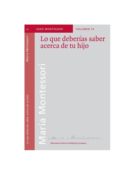Lo que deberías saber acerca de tu hijo Montessori Pierson Bibliografía de María Montessori