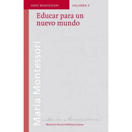 Educar para un nuevo mundo - María Montessori Montessori Pierson Bibliografía de María Montessori